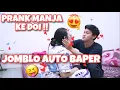 PRANK MANJA KE PACAR !! MALAH JADI BAPER !!