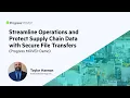 How to Streamline Secure File Transfers in Manufacturing MOVEit Transfer Demo