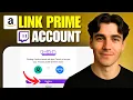 How to Link Amazon Prime to a Twitch Account and Get Rewards Tutorial 2026