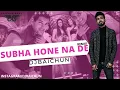 Lagu Subha Hone Na De (Bstyle Remix)- DJ Baichun | Desi Boyz\