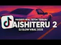 Download Lagu DJ AISHITERU 2 SIKSA MENANGGUNG RINDU SEMUA SIA SIA SLOW VIRAL TIKTOK FULL SONG MAMAN FVNDY 2025