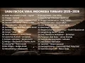 Lagu Lagu TikTok Viral Indonesia Terbaru 2025–2026 🔥 Hits Pop Trending
