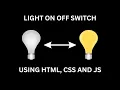 Light On Off Switch using HTML CSS and JavaScript JS Project