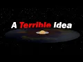 Why Alderson Disk Are a Terrible Idea