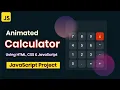 Creating a Calculator Using HTML CSS JavaScript Animated Calculator Using JavaScript Project