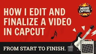 how i edit and finalize a video in capcut from start to finish