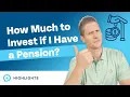How Much Should I Invest If I Have a Pension