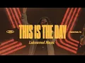 Download Lagu This Is The Day | Lakewood Music