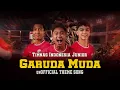 Download Lagu GARUDA MUDA - THEME SONG TIMNAS INDONESIA