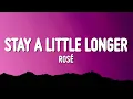 Download Lagu ROSÉ - stay a little longer (Lyrics)