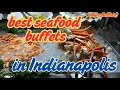 The best seafood Buffets in Indianapolis