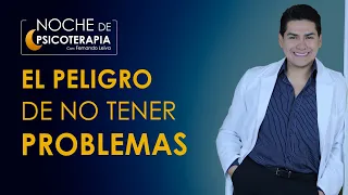 EL PELIGRO DE NO TENER PROBLEMAS - Psicólogo Fernando Leiva (Programa de contenido psicológico)