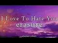 Erasure - Love To Hate You | lyrics