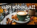 Happy Morning Piano ☕🍁 Smooth Coffee Jazz for Study, Focus 🎷,