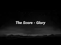 Download Lagu The Score - Glory   ( Lyrics )