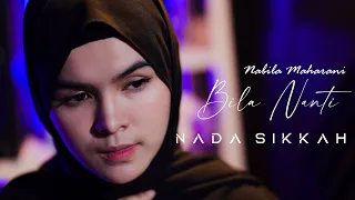 Download BILA NANTI - NABILA MAHARANI ( cover by NADA SIKKAH ) MP3