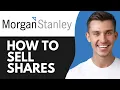 HOW TO SELL SHARES IN MORGAN STANLEY 2026