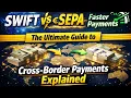 SWIFT vs SEPA vs Faster Payments The Ultimate Guide to Cross-Border Payments Explained