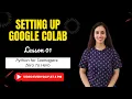 Lesson 1 Setting Up Google Colab for Python
