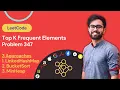 Top k Frequent Elements LeetCode Solution in Hindi
