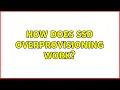 How does SSD Overprovisioning work