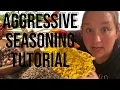 Aggressive Seasoning Tutorial