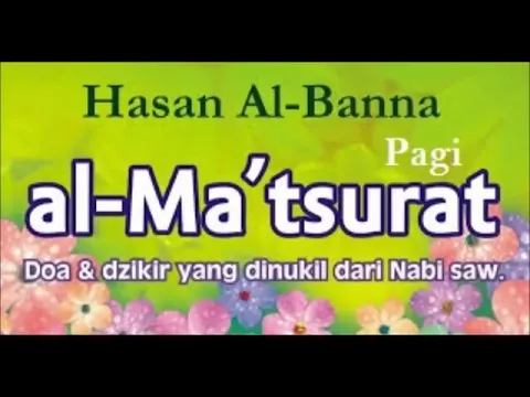 Download MP3 AL-MA'TSURAT PAGI HASAN AL-BANNA DO'A DAN DZIKIR YANG DINUKIL DARI NABI SAW