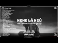 Download Lagu Anh Mới Chính Là Người Em Yêu - Playlist Nhạc Lofi Buồn Chill Dễ Ngủ -Những Bản Lofi TRIỆU VIEW 2023
