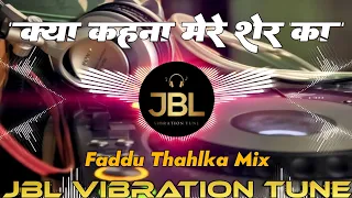 kya kahna mere sher ka dj remix song faddu thahlka mix hindi dj song remix dj ravi vs