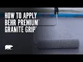 How to Apply BEHR Premium Granite Grip