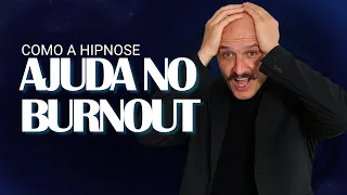 Como a Hipnose Pode Ajudar no Burnout – A Verdade Que Ninguém Conta