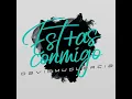 Estás conmigo