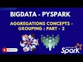 66 Aggregation concepts - Grouping Bigdata PySpark Course