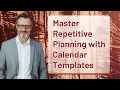 Master Repetitive Planning with Calendar Templates