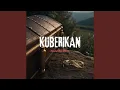 Lagu KUBERIKAN