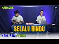 SELALU RINDU KARAOKE ( NADA PRIA )