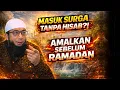Lagu MASUK SURGA TANPA HISAB?! AMALKAN SEBELUM RAMADAN - USTADZ KHALID BASALAMAH