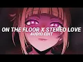 Lagu on the floor x stereo love(slowed/bestpart!) [edit audio]