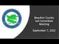 September 7 2022 Beaufort County Jail Committee Meeting