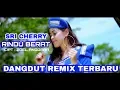Download Lagu Sri Cherry 🍒 Rindu Berat - DANGDUT REMIX TERBARU (Official Music Video)
