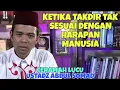 Ceramah Ustadz Abdul Somad || Ketika Takdir Tak Sesuai Dengan Harapan Manusia