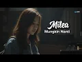 Lagu Milea - Mungkin Nanti (Cover NOAH) Musik Video | Ost. Dilan