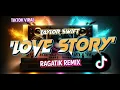Download Lagu DJ CHAIN - Love Story _Taylor Swift (Ragatik )Viral Remix