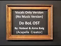 Download Lagu Do Bol OST - Acapella Version (Vocals Only) No Music Version