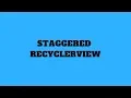 STAGGERED RECYCLERVIEW