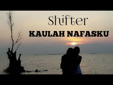 Download MP3 KAULAH NAFASKU - Shifter | lirik