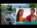 Lagu Ranbir Kapoor Song Hits | Alia Bhatt | Deepika Padukone Songs | Arijit Singh | Katrina Kaif Songs