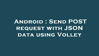 Android Send POST request with JSON data using Volley