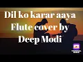 Download Lagu Dil ko karar aaya song (sukoon album) flute cover by Deep Modi