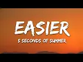 5 Seconds Of Summer - Easier (Lyrics) 5SOS